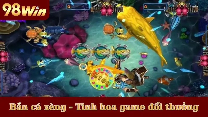 Bắn cá xèng - Tinh hoa của game đổi thưởng