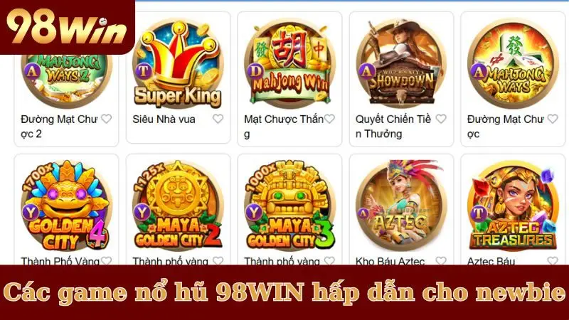 Các game nổ hũ 98WIN hấp dẫn cho newbie