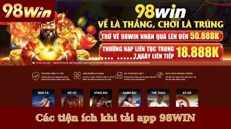 Các tiện ích khi tải app 98WIN