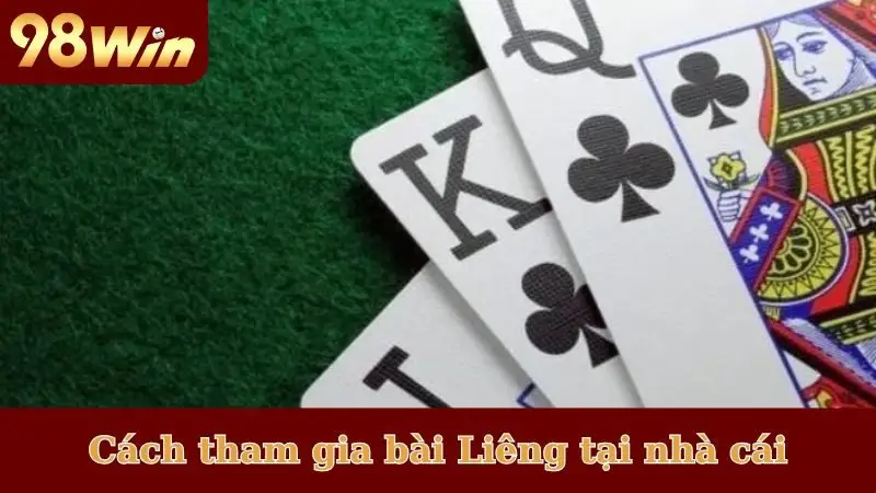 Cách tham gia bài Liêng tại nhà cái 