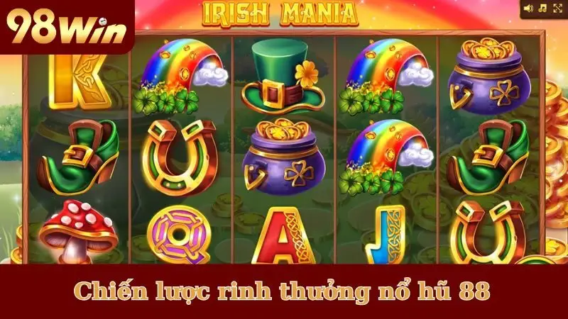 Chiến lược rinh thưởng nổ hũ 88