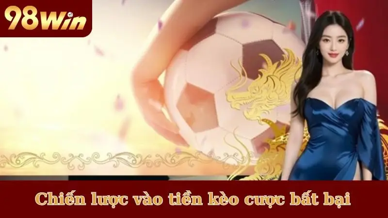 Chiến lược vào tiền kèo cược bất bại