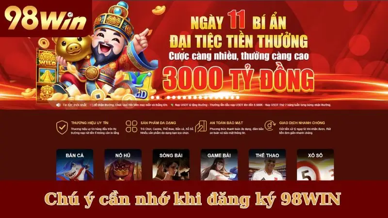 Chú ý cần nhớ khi đăng ký 98WIN