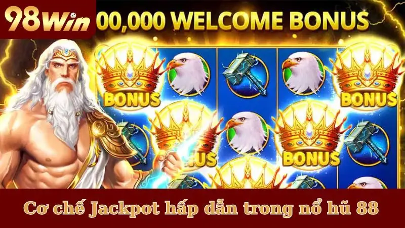 Cơ chế Jackpot hấp dẫn trong nổ hũ 88