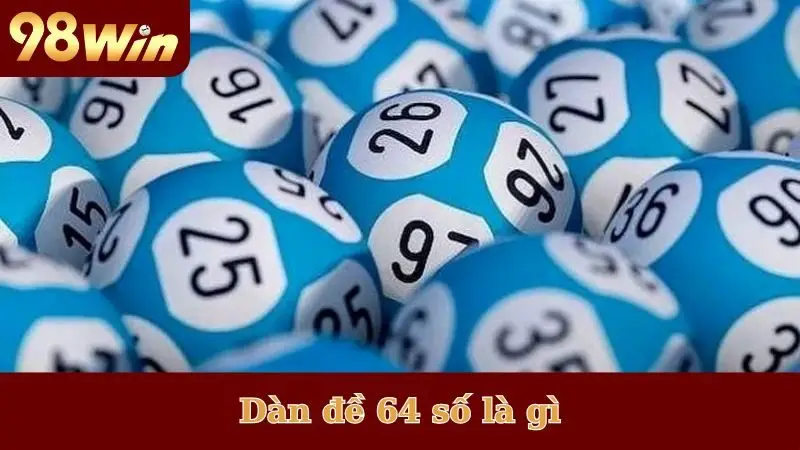 Dàn đề 64 số là gì