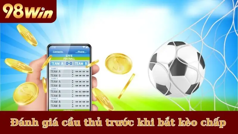 Đánh giá cầu thủ chấn thương trước khi bắt kèo chấp