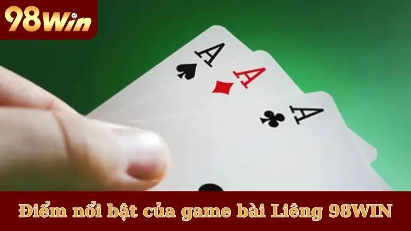 Điểm nổi bật của game bài Liêng 98WIN