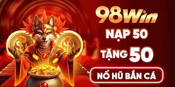 98win nạp nổ hũ - bắn cá tặng thưởng