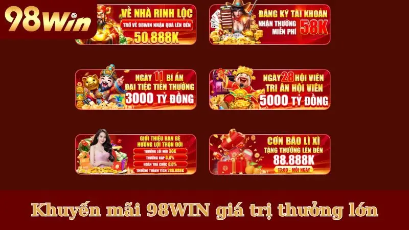 Tổng hợp khuyến mãi 98WIN giá trị thưởng lớn