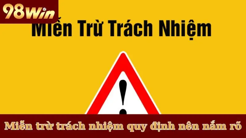 Miễn trừ trách nhiệm là quy định nên nắm rõ