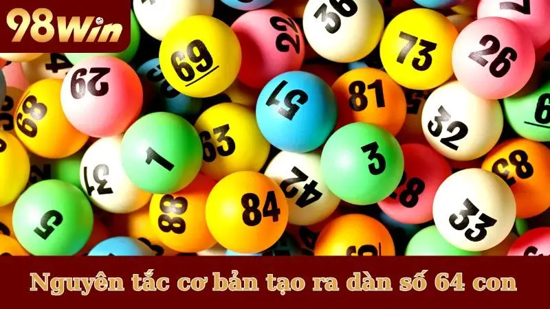Nguyên tắc cơ bản tạo ra dàn số 64 con