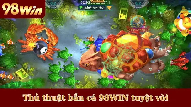 Thủ thuật bắn cá 98WIN tuyệt vời 