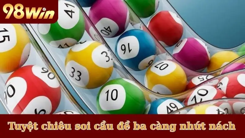 Tuyệt chiêu soi cầu đề ba càng nhứt nách