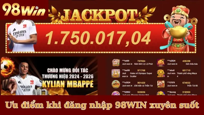Ưu điểm khi đăng nhập 98WIN xuyên suốt